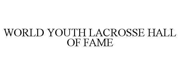  WORLD YOUTH LACROSSE HALL OF FAME