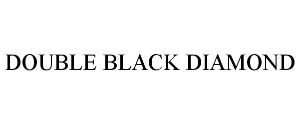  DOUBLE BLACK DIAMOND