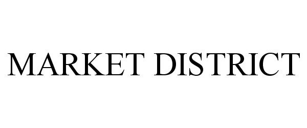 Trademark Logo MARKET DISTRICT