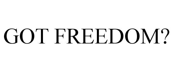  GOT FREEDOM?
