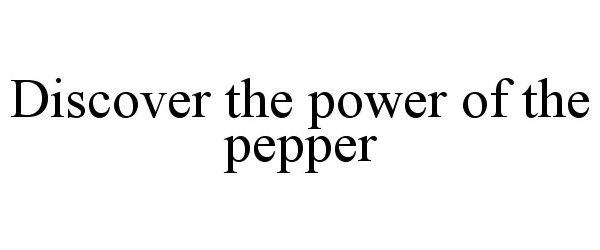  DISCOVER THE POWER OF THE PEPPER