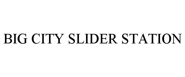 Trademark Logo BIG CITY SLIDER STATION