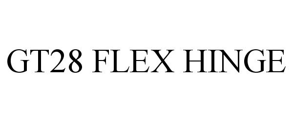 Trademark Logo GT28 FLEX HINGE