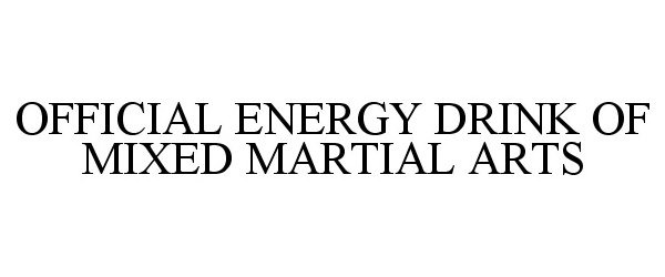  OFFICIAL ENERGY DRINK OF MIXED MARTIAL ARTS