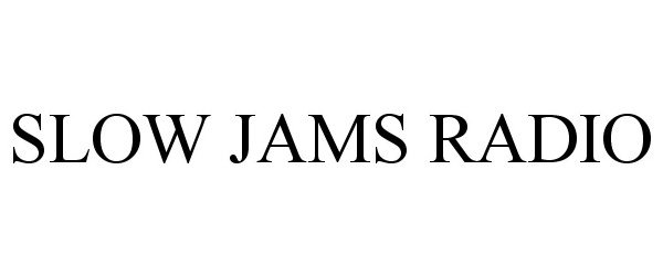 Trademark Logo SLOW JAMS RADIO