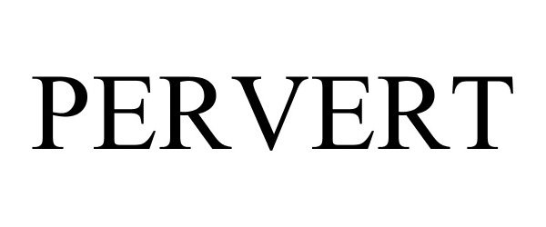 Trademark Logo PERVERT