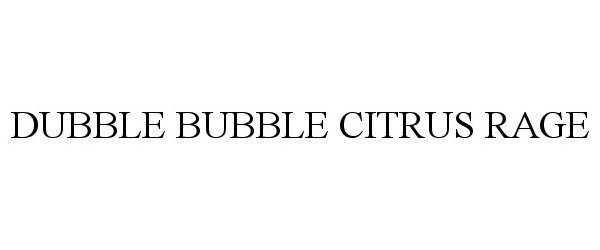 Trademark Logo DUBBLE BUBBLE CITRUS RAGE