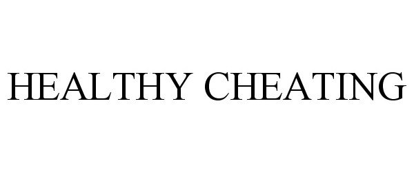  HEALTHY CHEATING
