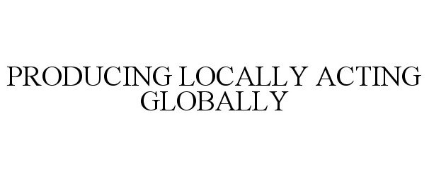  PRODUCING LOCALLY ACTING GLOBALLY