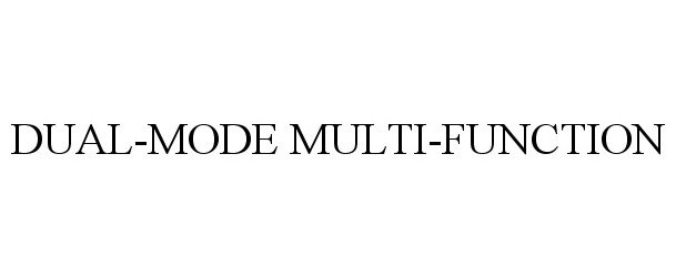 Trademark Logo DUAL-MODE MULTI-FUNCTION