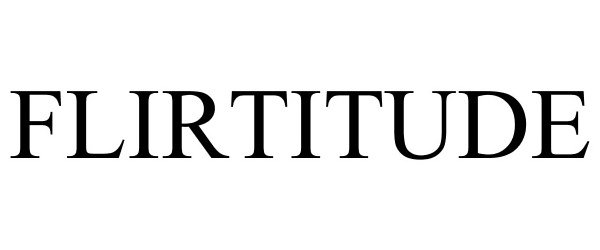 Trademark Logo FLIRTITUDE