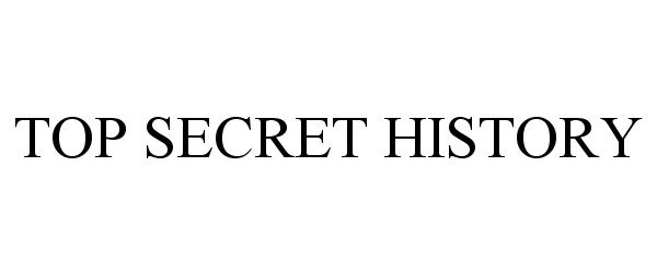  TOP SECRET HISTORY