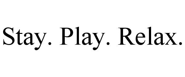  STAY. PLAY. RELAX.