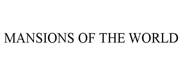 Trademark Logo MANSIONS OF THE WORLD