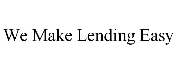  WE MAKE LENDING EASY