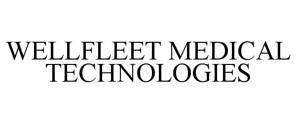  WELLFLEET MEDICAL TECHNOLOGIES