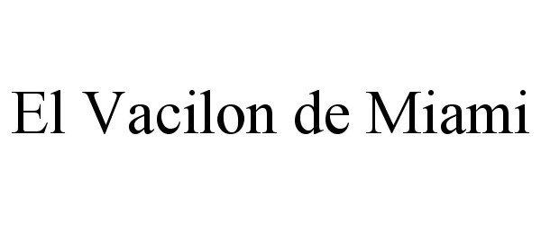 Trademark Logo EL VACILON DE MIAMI