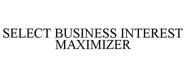 SELECT BUSINESS INTEREST MAXIMIZER