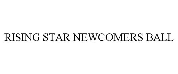  RISING STAR NEWCOMERS BALL