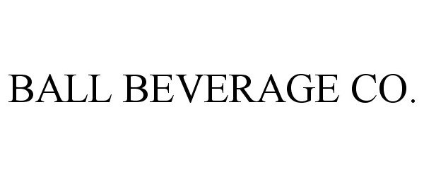 Trademark Logo BALL BEVERAGE CO.