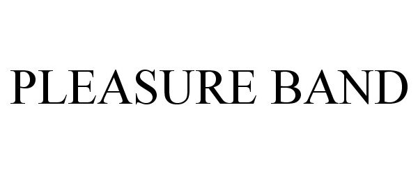 Trademark Logo PLEASURE BAND