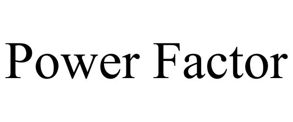 Trademark Logo POWER FACTOR