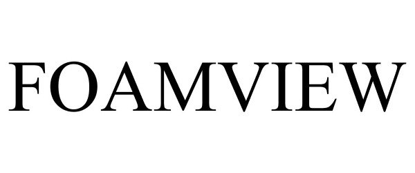 Trademark Logo FOAMVIEW