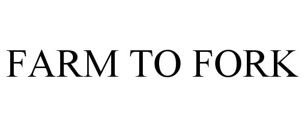 Trademark Logo FARM TO FORK