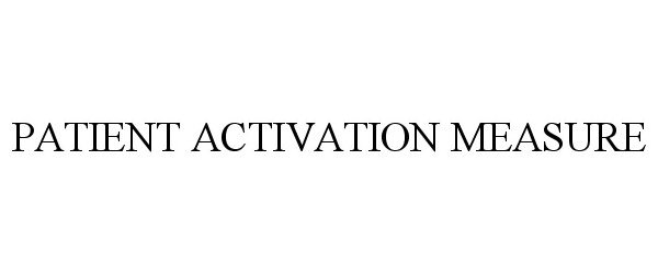 Trademark Logo PATIENT ACTIVATION MEASURE