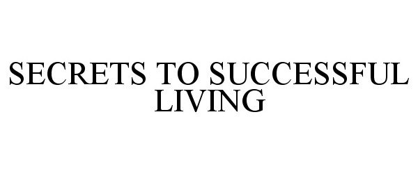  SECRETS TO SUCCESSFUL LIVING