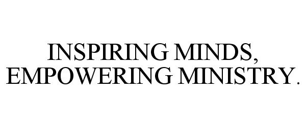 Trademark Logo INSPIRING MINDS, EMPOWERING MINISTRY.