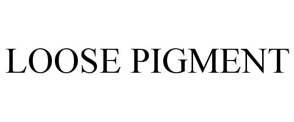 Trademark Logo LOOSE PIGMENT