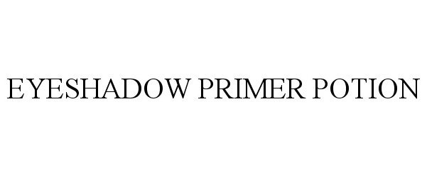 Trademark Logo EYESHADOW PRIMER POTION