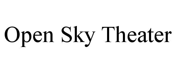 Trademark Logo OPEN SKY THEATER