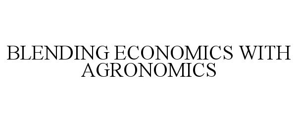  BLENDING ECONOMICS WITH AGRONOMICS