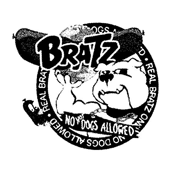Trademark Logo BRATZ NO HOT DOGS ALLOWED OGS D Â· REAL BRATZ ON NO DOGS ALLOWED REAL Â· BRA