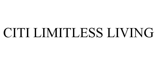 Trademark Logo CITI LIMITLESS LIVING