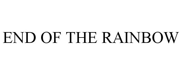 Trademark Logo END OF THE RAINBOW