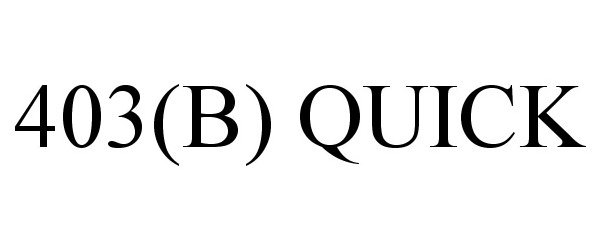 Trademark Logo 403(B) QUICK