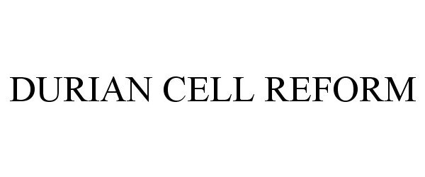 Trademark Logo DURIAN CELL REFORM