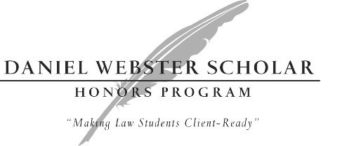  DANIEL WEBSTER SCHOLAR HONORS PROGRAM "MAKING LAW STUDENTS CLIENT-READY"