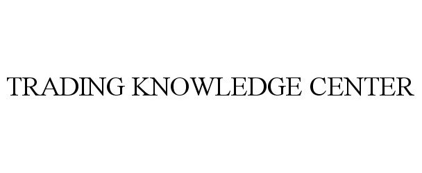  TRADING KNOWLEDGE CENTER