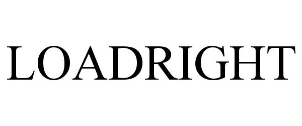Trademark Logo LOADRIGHT