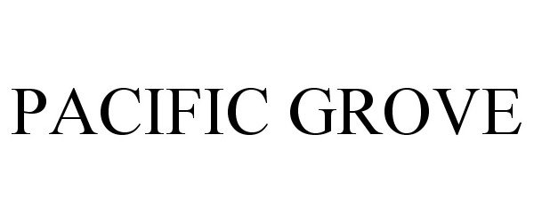 Trademark Logo PACIFIC GROVE