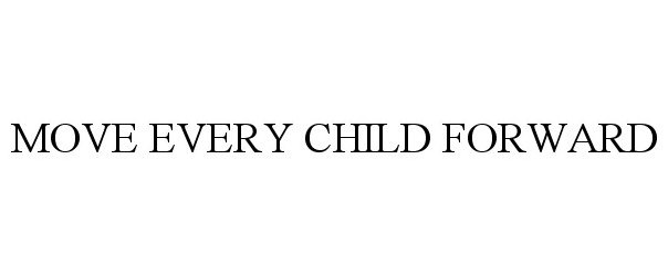  MOVE EVERY CHILD FORWARD