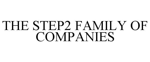  THE STEP2 FAMILY OF COMPANIES