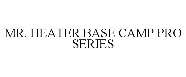 Trademark Logo MR. HEATER BASE CAMP PRO SERIES