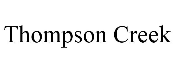  THOMPSON CREEK