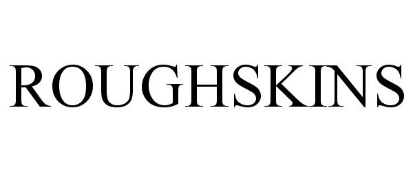 Trademark Logo ROUGHSKINS