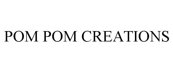 Trademark Logo POM POM CREATIONS